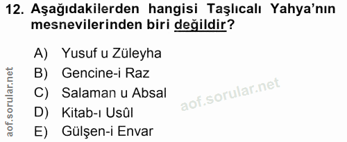12. soru: Aşağıdakilerden hangisi Taşlıcalı Yaya'nın mesnevilerinden biri değildir? A) Yusuf u Züleyha B) Gencine-i Raz C) Sala…
