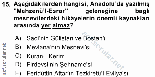 15. soru: Aşağıdakilerden hangisi, Anadolu'da yazılmış "Mahzenü'l-Esrar" gelenegine bağlı mesnevilerdeki hikâyelerin önemli kay…