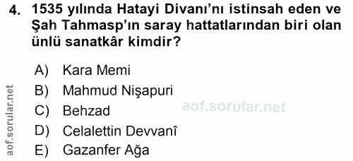 4. soru: 1535 yılında Hatayi Divanı'nı istinsah eden ve Şah Tahmasp'ın saray hattatlarından biri olan ünlü sanatkâr kimdir? A)…