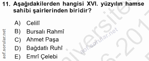11. soru: Aşağıdakilerden hangisi XVI. yüzyılın hamse sahibi şairlerinden biridir? A) Celili Bursalı Rahmî Sorularinet C) Ahmet…