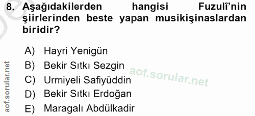 8. soru: Aşağıdakilerden hangisi Fuzulî'nin şiirlerinden beste yapan musikişinaslardan biridir? A) Hayri Yenigün B) Bekir Sıtk…