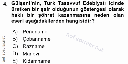 4. soru: Gülşeni'nin, Türk Tasavvuf Edebiyatı içinde üretken bir şair olduğunun göstergesi olarak haklı bir şöhret kazanmasına…