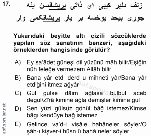 17. soru: à d Yukarıdaki beyitte altı çizili sözcüklerde yapılan söz sanatının benzeri, aşağıdaki örneklerden hangisinde görülü…