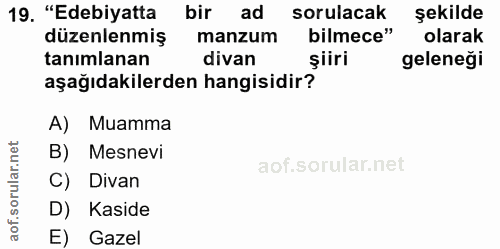 19. soru: "Edebiyatta bir ad sorulacak şekilde düzenlenmiş manzum bilmece" olarak tanımlanan divan şiiri geleneği aşağıdakilerd…