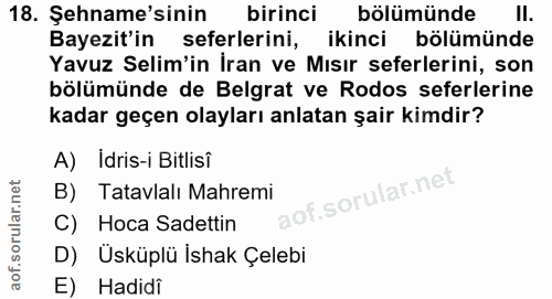 18. soru: Şehname'sinin birinci bölümünde Il. Bayezit'in seferlerini, ikinci bölümünde Yavuz Selim'in İran ve Mısır seferlerini…