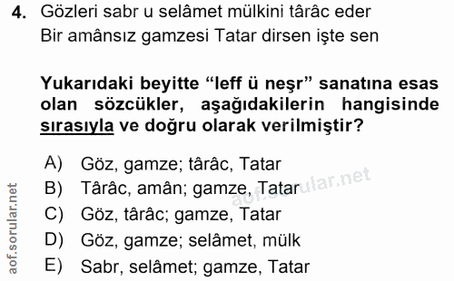4. soru: Gözleri sabr u selâmet mülkini târâc eder Bir amânsız gamzesi Tatar dirsen işte sen Yukarıdaki beyitte "leff ü neşr"…
