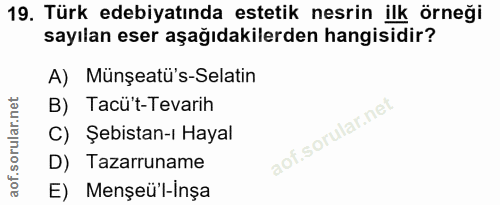 19. soru: Türk edebiyatında estetik nesrin ilk örneği sayılan eser aşağıdakilerden hangisidir? A) Münşeatü's-Selatin B) Tacü't-…