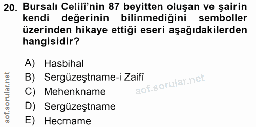20. soru: Bursalı Celilî'nin 87 beyitten oluşan ve şairin kendi değerinin bilinmediğini semboller üzerinden hikaye ettiği eseri…