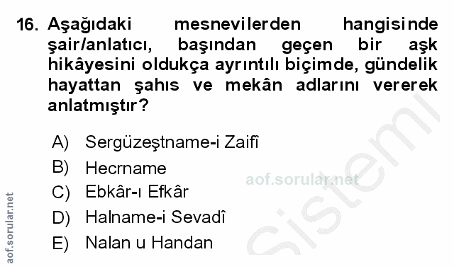 16. soru: Aşağıdaki mesnevilerden hangisinde şair/anlatıcı, başından geçen bir aşk hikâyesini oldukça ayrıntılı biçimde, gündel…