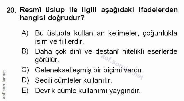 20. soru: Resmî üslup ile ilgili aşağıdaki ifadelerden hangisi dogrudur? A) Bu üslupta kullanılan kelimeler, çoğunlukla isim ve…