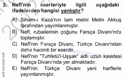 3. soru: Nefi'nin eserleriyle ilgili aşağıdaki ifadelerden hangisi yanlıştır? A) Siham-ı Kaza'nın tam metni Metin Akkuş tarafı…