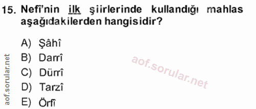 15. soru: Nefi'nin ilk şiirlerinde kullandığı mahlas aşağıdakilerden hangisidir? A) Şâhî rular.net B) Darrî C) Dürrî D) Tarzi o…