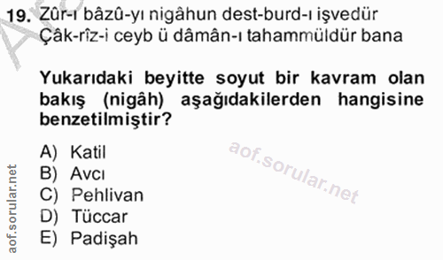 19. soru: Zür-ı bâzü-yı nigâhun dest-burd-ı işvedür Çâk-riz-i ceyb ü dâmân-ı tahammüldür bana Yukarıdaki beyitte soyut bir kavr…