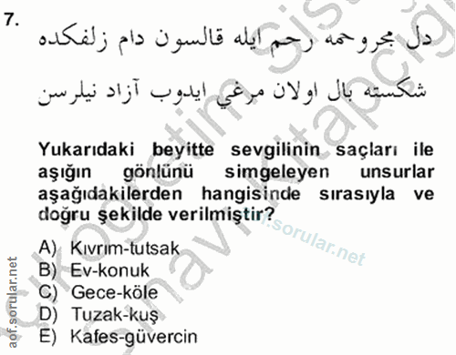 7. soru: Yukarıdaki beyitte sevgilinin saçları ile aşığın gönlünü simgeleyen unsurlar aşağıdakilerden hangisinde sırasıyla ve…