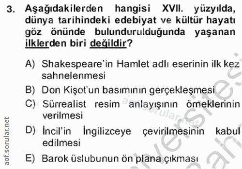 3. soru: Aşağıdakilerden hangisi XVII. yüzyılda, dünya tarihindeki edebiyat ve kültür hayatı göz önünde bulundurulduğunda yaşa…