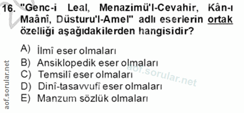 16. soru: "Genc-i Leal, Menazimü'l-Cevahir, Kân-ı Maâni, Düsturu'l-Amel" adlı eserlerin ortak özelliği aşağıdakilerden hangisid…