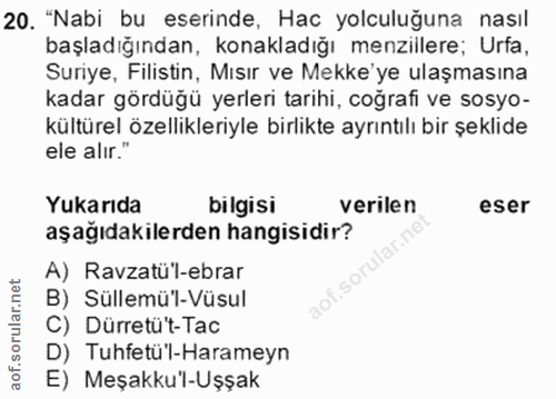 20. soru: "Nabi bu eserinde, Hac yolculuğuna nasil başladığından, konakladığı menzillere; Urfa, Suriye, Filistin, Mısır ve Mekk…