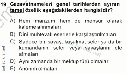 19. soru: Gazavatnameleri genel tarihlerden ayıran teme! özellik aşağıdakilerden hangisidir? A) Hem manzum hem de mensur olarak…