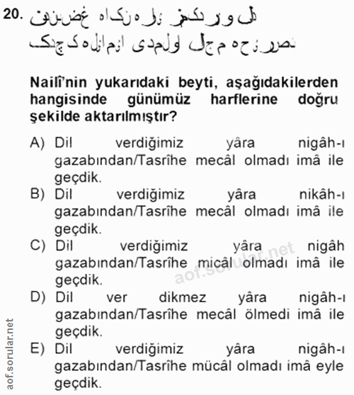 20. soru: ال ورلكهر بزهزكاه غضنن .20 نصر نح ه م جل ولم دى ازم ازل ه ك ج.ك Naili'nin yukarıdaki beyti, aşağıdakilerden hangisind…
