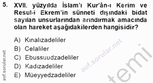 5. soru: XVII. yüzyılda İslam'ı Kur'ân-ı Kerim ve Resul-i Ekrem'in sünneti dışındaki bidat sayılan unsurlarından arındırmak am…