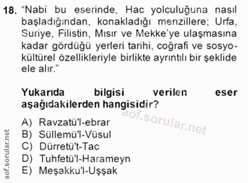 18. soru: "Nabi bu eserinde, Hac yolculuğuna nasıl başladığından, konakladığı menzillere; Urfa, Suriye, Filistin, Mısır ve Mekk…