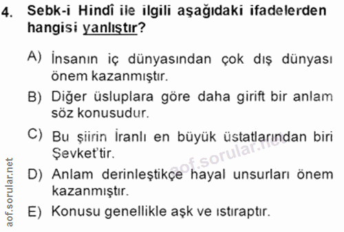 4. soru: Sebk-i Hindi ile ilgili aşağıdaki ifadelerden hangisi yanlıştır? A) İnsanın iç dünyasından çok dış dünyası önem kazan…