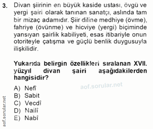 3. soru: Divan şiirinin en büyük kaside ustası, övgü ve yergi şairi olarak tanınan sanatçı, aslında tam bir mizaç adamıdır. Şi…