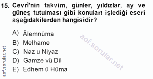 15. soru: Cevrinin takvim, günler, yıldızlar, ay ve güneş tutulması gıbi konuları işledığı eseri aşağıdakilerden hangisidir? A)…