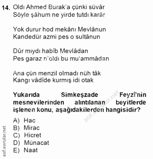 14. soru: Oldı Ahmed Burak'a çünki süvår Söyle şåhum ne yirde tutdı karär Yok durur hod mekânı Mevlânun Kandedür azmi pes o sul…