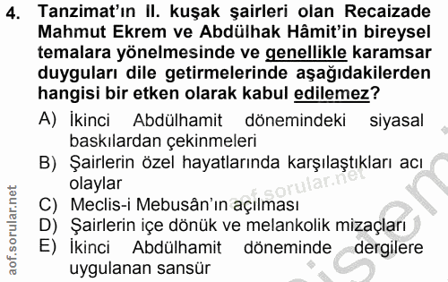 4. soru: Tanzimat'ın Il. kuşak şairleri olan Recaizade Mahmut Ekrem ve Abdülhak Hâmit'in bireysel temalara yönelmesinde ve gen…