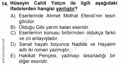 14. soru: Hüseyin Cahit Yalçın ile ilgili aşağıdaki ifadelerden hangisi yanlıştır? A) Eserlerinde Ahmet Midhat Efendi'nin tesir…