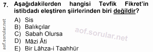 7. soru: Aşağıdakilerden hangisi Tevfik Fikret'in istibdadı eleştiren şiirlerinden biri değildir? A) SiS B) Balıkçılar C) Saba…
