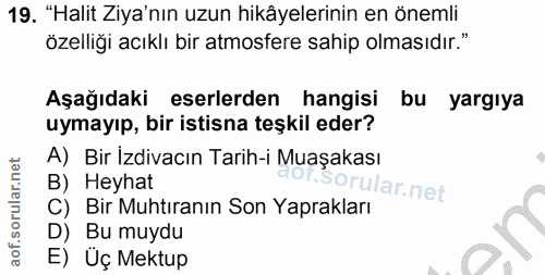 19. soru: "Halit Ziya'nın uzun hikâyelerinin en önemli özelliği acıklı bir atmosfere sahip olmasıdır." Aşağıdaki eserlerden han…