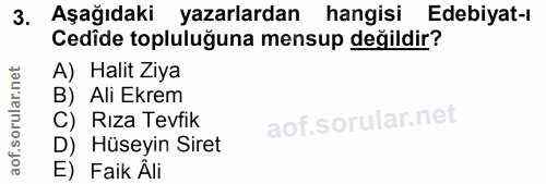 3. soru: Aşağıdaki yazarlardan hangisi Edebiyat-ı Cedide topluluğuna mensup değildir? A) Halit Ziya B) Ali Ekrem C) Rıza Tevfi…