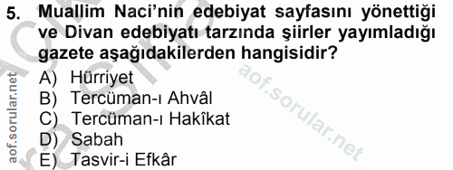 5. soru: Muallim Naci'nin edebiyat sayfasını yönettiği ve Divan edebiyatı tarzında şiirler yayımladığı gazete aşağıdakilerden…