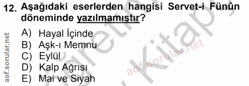 12. soru: Aşağıdaki eserlerden hangisi Servet-i Fünûn döneminde yazılmamıştır? A) Hayal İçinde B) Aşk-ı Memnu et Eylül serle Ka…