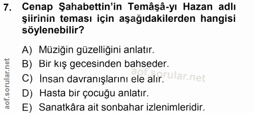7. soru: Cenap Şahabettin'in Temâşâ-yı Hazan adlı şiirinin teması için aşağıdakilerden hangisi söylenebilir? A) Müziğin güzell…