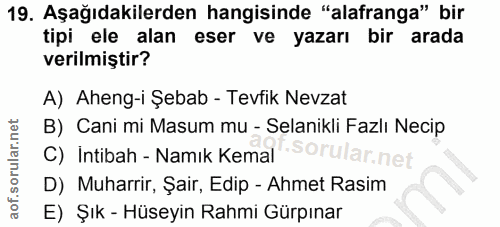 19. soru: Aşağıdakilerden hangisinde "alafranga" bir tipi ele alan eser ve yazarı bir arada verilmiştir? A) Aheng-i Şebab - Tev…