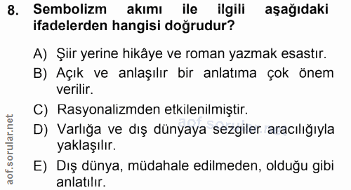 8. soru: Sembolizm akımı ile ilgili aşağıdaki ifadelerden hangisi doğrudur? A) Şiir yerine hikâye ve roman yazmak esastır. B)…