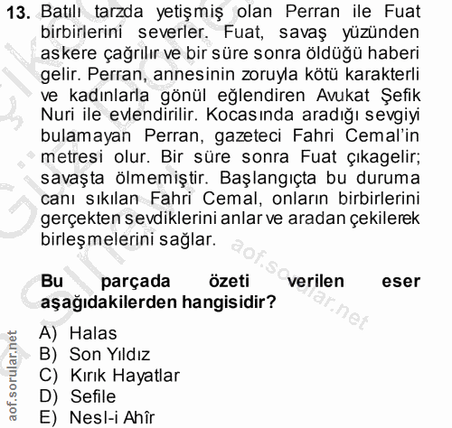 13. soru: Batılı tarzda yetişmiş olan Perran ile Fuat birbirlerini severler. Fuat, savaş yüzünden askere çağrılır ve bir süre s…