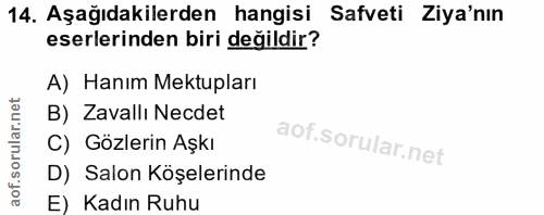 14. soru: Aşağıdakilerden hangisi Safveti Ziya'nın eserlerinden biri değildir? A) Hanım Mektupları B) Zavallı Necdet C) Gözleri…