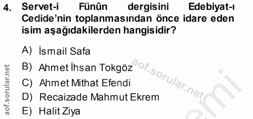 4. soru: Servet-i Fünûn dergisini Edebiyat-ı Cedide'nin toplanmasından önce idare eden isim aşağıdakilerden hangisidir? B) Ahm…