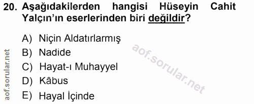 20. soru: Aşağıdakilerden hangisi Hüseyin Cahit Yalçın'ın eserlerinden biri değildir? A) Niçin Aldatırlarmış B) Nadide C) Hayat…
