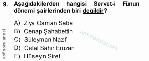 9. soru: Aşağıdakilerden hangisi Servet-i Fünun dönemi şairlerinden biri değildir? A) Ziya Osman Saba B) Cenap Şahabettin C) S…