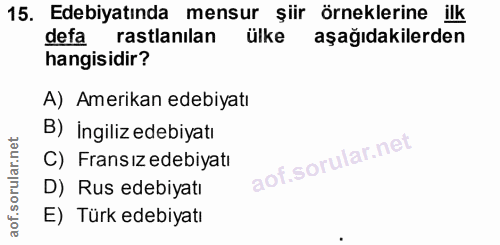 15. soru: Edebiyatında mensur şiir örneklerine ilk defa rastlanılan ülke aşağıdakilerden hangisidir? A) Amerikan edebiyatı B) İ…