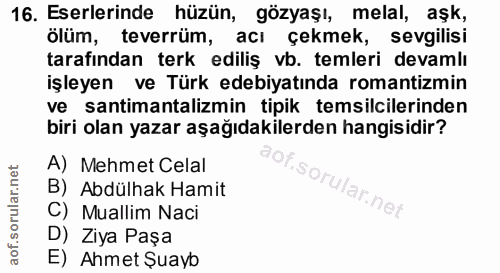 16. soru: Eserlerinde hüzün, gözyaşı, melal, aşk, ölüm, teverrüm, acı çekmek, sevgilisi tarafından terk ediliş vb. temleri deva…