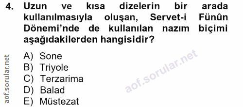 4. soru: Uzun ve kısa dizelerin bir arada kullanılmasıyla oluşan, Servet-i Fünûn Dönemi'nde de kullanılan nazım biçimi aşağıda…