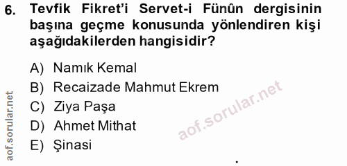 6. soru: Tevfik Fikret'i Servet-i Fünün dergisinin başına geçme konusunda yönlendiren kişi aşağıdakilerden hangisidir? A) Namı…