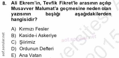 8. soru: Ali Ekrem'in, Tevfik Fikret'le arasının açılıp Musavver Malumat'a geçmesine neden olan yazısının başlığı aşağıdakiler…