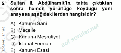 5. soru: Sultan II. Abdülhamit'in, tahta çıktıktan sonra hemen yürürlüğe koyduğu yeni anayasa aşağıdakilerden hangisidir? A) K…